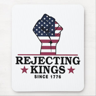 Rejecting Kings Since 1776 4th of July Anti Trump  Mouse Pad