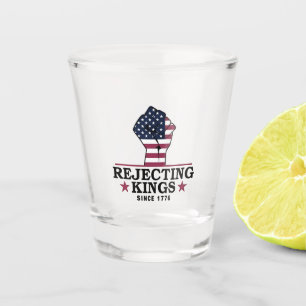 Rejecting Kings Since 1776 4th of July Anti Trump Shot Glass