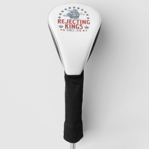 Rejecting Kings Since 1776 4th Of July Golf Head Cover