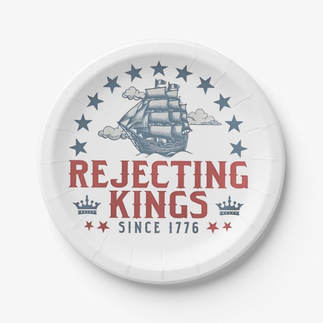 Rejecting Kings Since 1776 4th Of July  Paper Plate (Front)