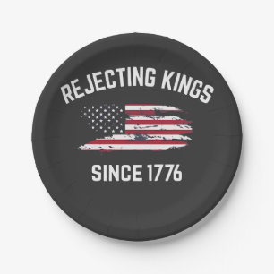 Rejecting Kings Since 1776 4th of July Paper Plate