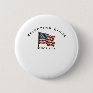 Rejecting Kings Since 1776 America 2 Inch Round Button