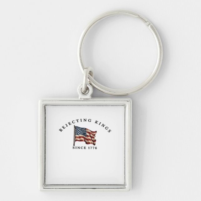 Rejecting Kings Since 1776 America Keychain (Front)