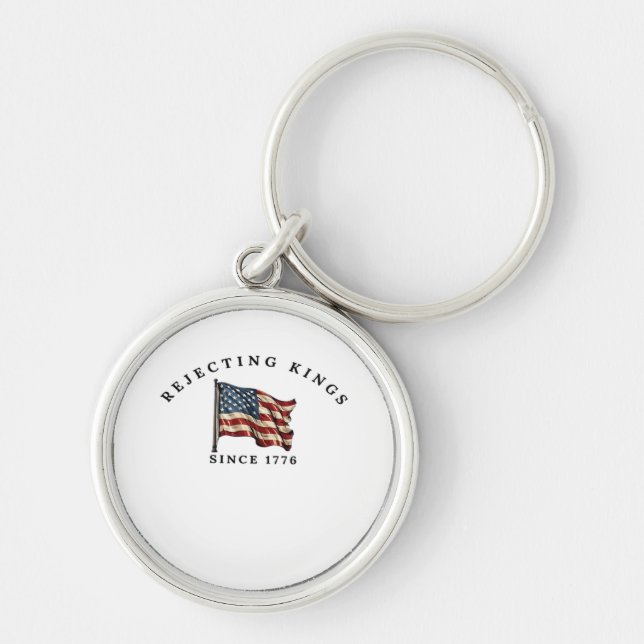 Rejecting Kings Since 1776 America Style Keychain (Front)