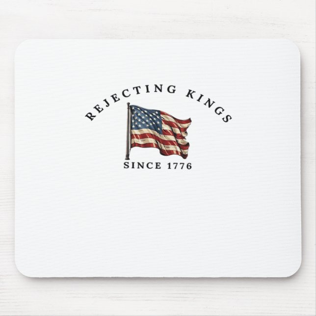 Rejecting Kings Since 1776 America Style Mouse Pad (Front)