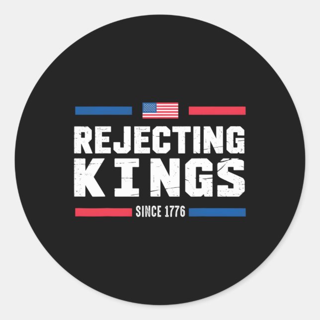 Rejecting Kings Since 1776 American Flag Usa 4th O Classic Round Sticker (Front)
