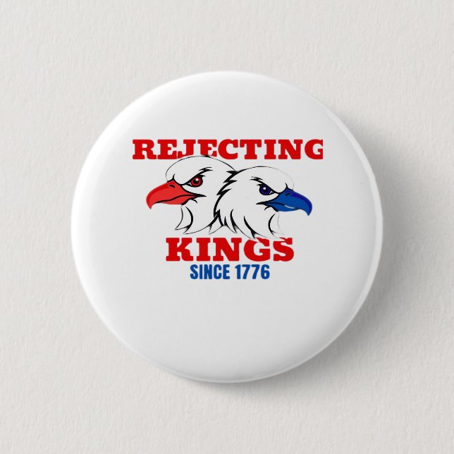 Rejecting Kings Since 1776 Classic Creative Design 2 Inch Round Button (Front)