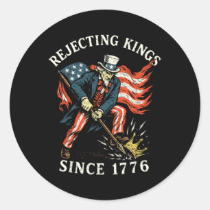 Rejecting Kings Since 1776  Classic Round Sticker