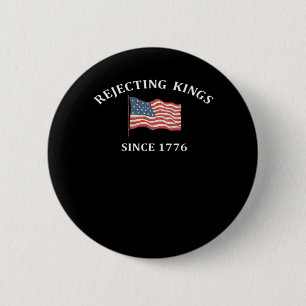 Rejecting Kings Since 1776 Classic Style 2 Inch Round Button