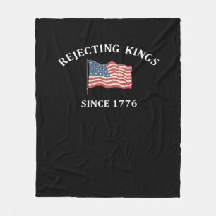 Rejecting Kings Since 1776 Classic Style Fleece Blanket