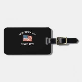 Rejecting Kings Since 1776 Essential Style Luggage Tag