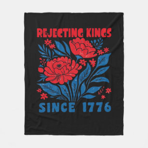Rejecting Kings Since 1776 Flower Anti Authoritari Fleece Blanket