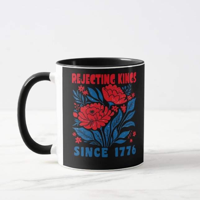 Rejecting Kings Since 1776 Flower Anti Authoritari Mug (Left)