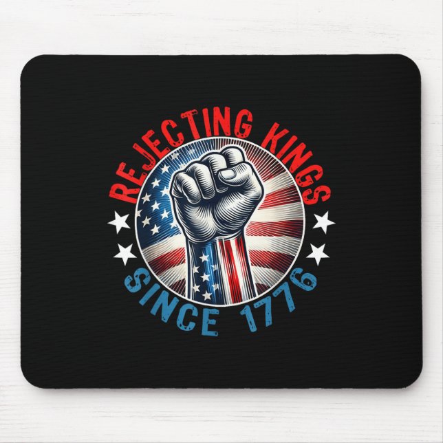 Rejecting Kings Since 1776 Hand Grip Design  Mouse Pad (Front)