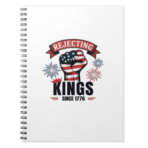 Rejecting Kings Since 1776 Patriotic Aesthetic Notebook