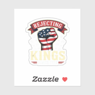 Rejecting Kings Since 1776 Patriotic American Inde