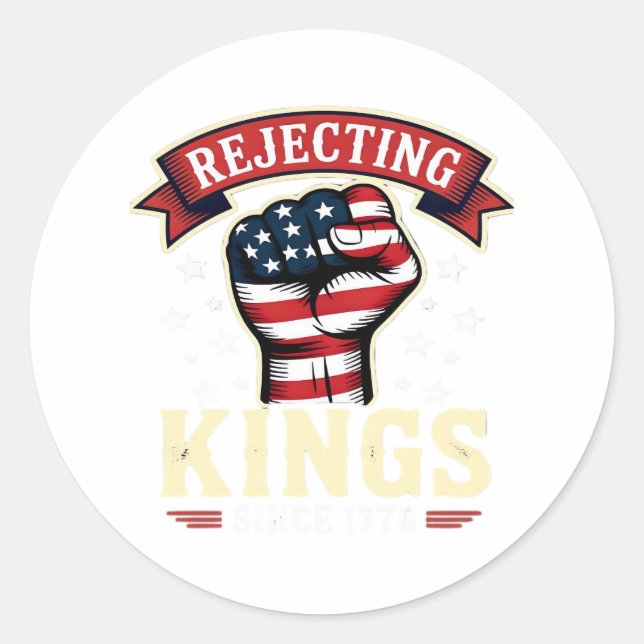 Rejecting Kings Since 1776 Patriotic American Inde Classic Round Sticker (Front)