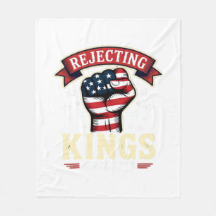 Rejecting Kings Since 1776 Patriotic American Inde Fleece Blanket