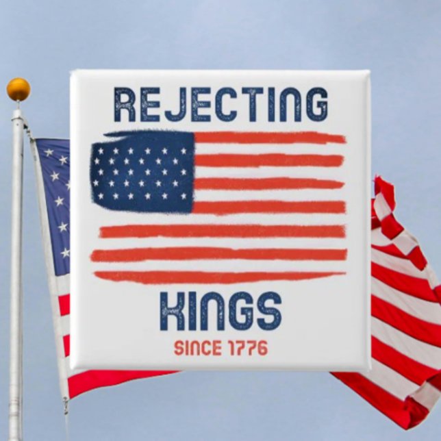 Rejecting Kings Since 1776 Patriotic Button (Creator Uploaded)