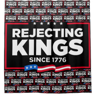 Rejecting Kings Since 1776 Patriotic USA Flag