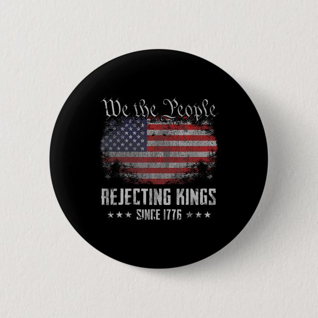 Rejecting Kings Since 1776 Patriotic Usa Flag 4th  2 Inch Round Button (Front)