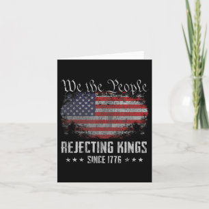 Rejecting Kings Since 1776 Patriotic Usa Flag 4th  Card