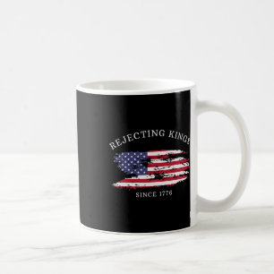 Rejecting Kings Since 1776 Patriotic Usa Flag 4th  Coffee Mug