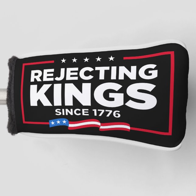 Rejecting Kings Since 1776 Patriotic USA Flag Golf Head Cover (Front)