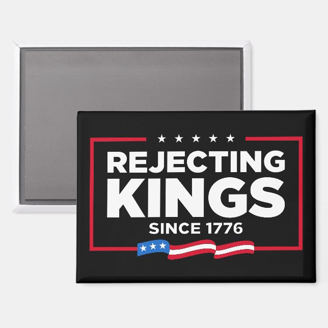 Rejecting Kings Since 1776 Patriotic USA Flag Magnet (Front/Back)