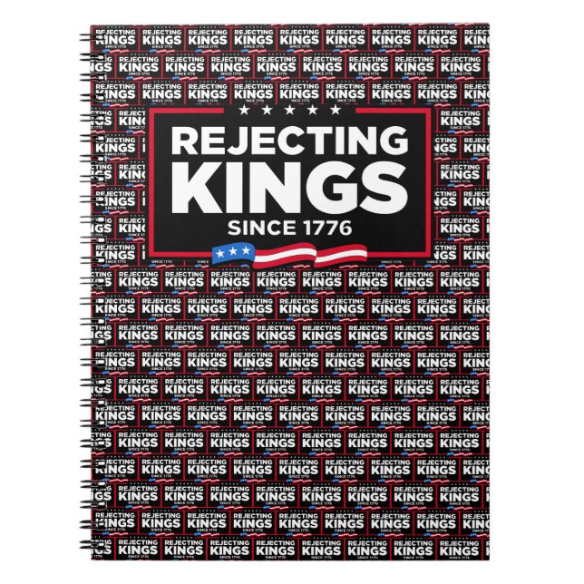 Rejecting Kings Since 1776 Patriotic USA Flag Notebook (Front)