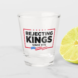 Rejecting Kings Since 1776 Patriotic USA Flag Shot Glass