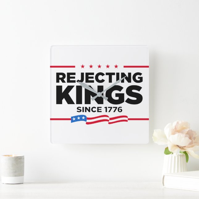 Rejecting Kings Since 1776 Patriotic USA Flag Square Wall Clock (Home)