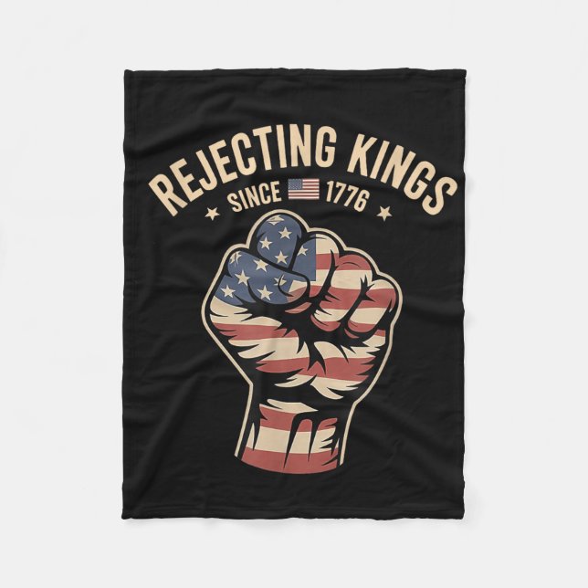 Rejecting Kings Since 1776 Protest  Fleece Blanket (Front)