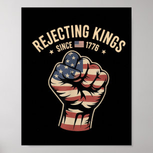 Rejecting Kings Since 1776 Protest  Poster