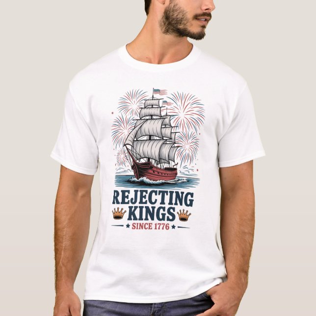 rejecting kings since 1776  T-Shirt (Front)