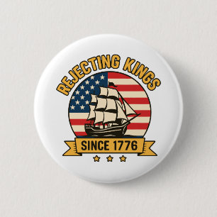 Rejecting Kings Since 1776 Vintage Patriotic USA  2 Inch Round Button