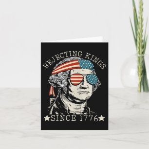 Rejecting Kings Since 1776 We The People George Wa Card
