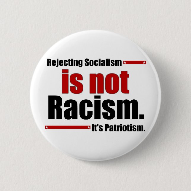 Rejecting Socialism is not Racism... 2 Inch Round Button (Front)