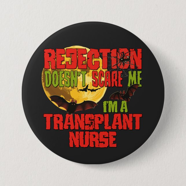 Rejection Doesn't Scare Me I'm a Transplant Nurse  3 Inch Round Button (Front)