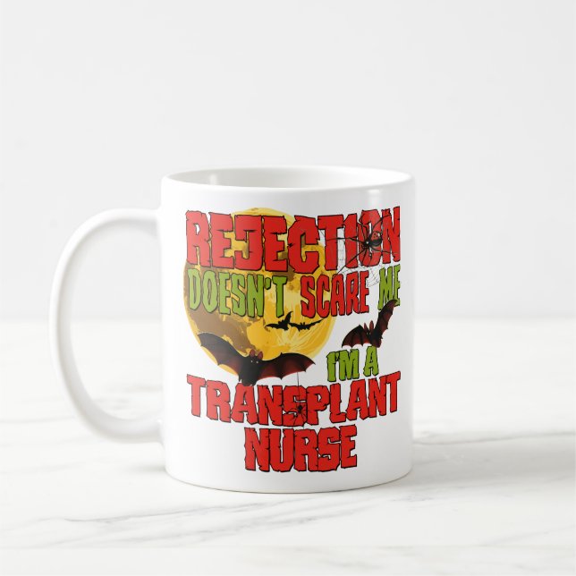 Rejection Doesn't Scare Me I'm a Transplant Nurse  Coffee Mug (Left)