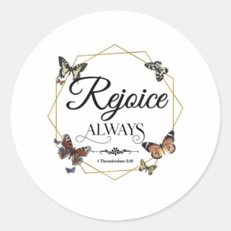 Rejoice Always 1 Thessalonians 5 16 Classic Round Sticker
