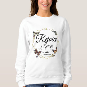 Rejoice Always 1 Thessalonians 5 16 Sweatshirt