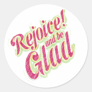 Rejoice be Glad-1 Classic Round Sticker