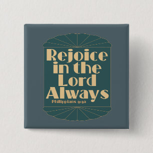 Rejoice in the Lord Always -- Philippians 4:4a 2 Inch Square Button