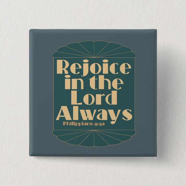 Rejoice in the Lord Always -- Philippians 4:4a 2 Inch Square Button (Front)