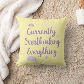 Relatable Currently Overthinking Text Art Throw Pillow