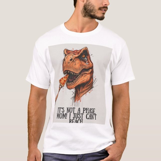 Relatable T-Rex Pizza "It's Not A Phase" T-Shirt (Front)