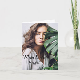 Relationship Card Titled/ When Love Ends!