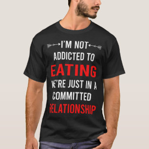 Relationship Eating T-Shirt