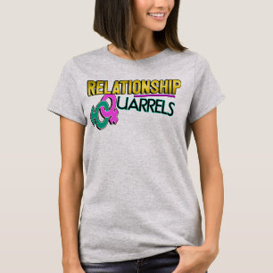 Relationship Quarrels T- Shirt